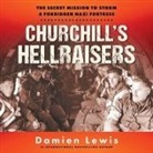 Damien Lewis, Matt Bates - Churchill's Hellraisers Lib/E: The Secret Mission to Storm a Forbidden Nazi Fortress (Audio book)