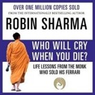 Robin Sharma, Adam Verner - Who Will Cry When You Die? Lib/E (Audiolibro)