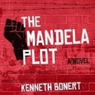Kenneth Bonert, Dennis Kleinman - The Mandela Plot Lib/E (Hörbuch)