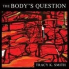 Tracy K. Smith, Tracy K. Smith - The Body's Question Lib/E: Poems (Hörbuch)