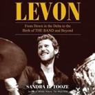 Sandra B. Tooze, Rosemary Benson - Levon Lib/E: From Down in the Delta to the Birth of the Band and Beyond (Audio book)