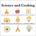 Michael Brenner, Pia Sörensen, David Weitz - Science and Cooking Lib/E: Physics Meets Food, from Homemade to Haute Cuisine (Hörbuch)