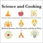 Michael Brenner, Pia Sörensen, David Weitz - Science and Cooking Lib/E: Physics Meets Food, from Homemade to Haute Cuisine (Audio book)
