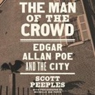 Scott Peeples, Daniel Henning - The Man of the Crowd Lib/E: Edgar Allan Poe and the City (Audio book)