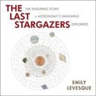 Emily Levesque, Janet Metzger - The Last Stargazers Lib/E: The Enduring Story of Astronomy's Vanishing Explorers (Hörbuch)