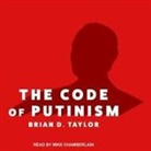Brian D. Taylor, Mike Chamberlain - The Code of Putinism Lib/E (Hörbuch)
