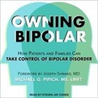 Michael G. Pipich - Owning Bipolar Lib/E: How Patients and Families Can Take Control of Bipolar Disorder (Audio book)