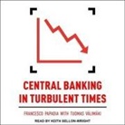 Francesco Papadia, Tuomas Valimaki - Central Banking in Turbulent Times (Audio book)