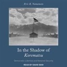 Eric K. Yamamoto, David Shih - In the Shadow of Korematsu Lib/E: Democratic Liberties and National Security (Audio book)