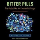 Muhammad H. Zaman, Matthew Boston - Bitter Pills Lib/E: The Global War on Counterfeit Drugs (Hörbuch)