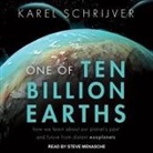 Karel Schrijver, Steve Menasche - One of Ten Billion Earths: How We Learn about Our Planet's Past and Future from Distant Exoplanets (Audio book)