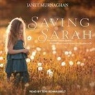 Janet Murnaghan, Teri Schnaubelt - Saving Sarah Lib/E: One Mother's Battle Against the Health Care System to Save Her Daughter's Life (Audio book)