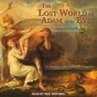 John H. Walton, Paul Boehmer - The Lost World of Adam and Eve Lib/E: Genesis 2-3 and the Human Origins Debate (Audio book)