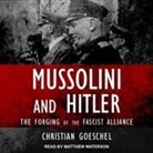 Christian Goeschel, Matthew Waterson - Mussolini and Hitler Lib/E: The Forging of the Fascist Alliance (Hörbuch)