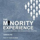 Adrian Pei, Kaipo Schwab - The Minority Experience Lib/E: Navigating Emotional and Organizational Realities (Audio book)