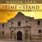 Walter Lord, Norman Dietz - A Time to Stand Lib/E: The Epic of the Alamo (Audio book)