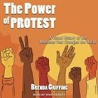 Brenda Griffing, Tavia Gilbert - The Power of Protest: A Visual History of the Moments That Changed the World (Audio book)