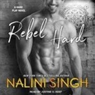 Nalini Singh, Justine O. Keef - Rebel Hard Lib/E (Audio book)