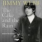 Jimmy Webb, Jimmy Webb - The Cake and the Rain Lib/E: A Memoir (Audio book)