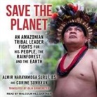 Malcolm Hillgartner - Save the Planet: An Amazonian Tribal Leader Fights for His People, the Rainforest, and the Earth (Audio book)