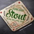 Josh Noel, Charles Constant - Barrel-Aged Stout and Selling Out: Goose Island, Anheuser-Busch, and How Craft Beer Became Big Business (Audio book)