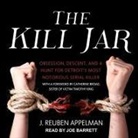 J. Reuben Appelman, Joe Barrett - The Kill Jar Lib/E: Obsession, Descent, and a Hunt for Detroit's Most Notorious Serial Killer (Hörbuch)