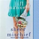 Jill Mansell, Charlotte Anne Dore - Sheer Mischief Lib/E (Audio book)
