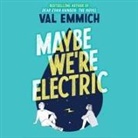 Val Emmich, Stacy Gonzalez - Maybe We're Electric Lib/E (Audio book)