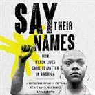 Nick Charles, Michael H. Cottman, Keith Harriston - Say Their Names Lib/E: How Black Lives Came to Matter in America (Audio book)