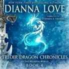Dianna Love, Stephen R. Thorne - Treoir Dragon Chronicles of the Belador World: Book 4 Lib/E (Audio book)