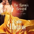 Callie Hutton, Sienna Frances - The Baron's Betrayal Lib/E: A Marriage Mart Mayhem Novel (Audio book)