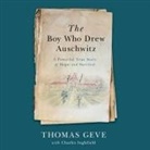 Thomas Geve, Charles Inglefield - The Boy Who Drew Auschwitz Lib/E: A Powerful True Story of Hope and Survival (Audio book)