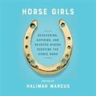 Halimah Marcus, Piper Goodeve, Halimah Marcus - Horse Girls Lib/E: Recovering, Aspiring, and Devoted Riders Redefine the Iconic Bond (Audio book)