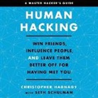 Christopher Hadnagy, Seth Schulman, Christopher Hadnagy - Human Hacking Lib/E: Win Friends, Influence People, and Leave Them Better Off for Having Met You (Audio book)