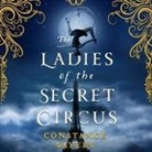 Constance Sayers, Emily Lawrence - The Ladies of the Secret Circus Lib/E (Audio book)