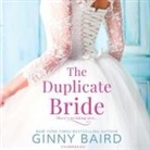 Ginny Baird, Tanya Eby - The Duplicate Bride Lib/E (Hörbuch)