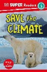 DK - DK Super Readers Level 3 Save the Climate