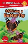 DK - DK Super Readers Level 1 Becoming a Butterfly