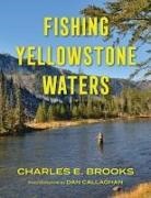 Charles E Brooks, Charles E. Brooks, Brooks Charles E., Dan Callaghan - Fishing Yellowstone Waters