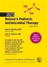 John S. (EDT)/ Nelson Bradley, John S Bradley, John S. Bradley, Joseph B Cantey MD, Barnett Elizabeth, David W Kimberlin... - 2023 Nelson's Pediatric Antimicrobial Therapy