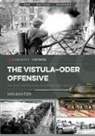 Ian Baxter - The Vistula-Oder Offensive