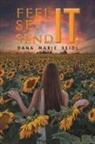 Dana Marie Seidl - Feel It, See It, Send It