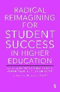 Jo Dale Arney, Jo Arney, Arney Jo, Timothy Dale, Glenn Davis, … - Radical Reimagining for Student Success in Higher Education