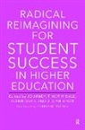 Jo Arney, Timothy Dale, Glenn Davis, Jillian Kinzie - Radical Reimagining for Student Success in Higher Education