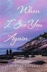 Christine Anthony - When I See You Again