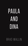 Brad Wallin - Paula and Dina