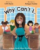 C. M. Harris, Ashlynn Feather - Why Can't I?