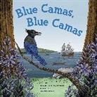 Danielle S Marcotte, Danielle S. Marcotte, Alyssa Koski - Blue Camas! Blue Camas!