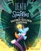 Rob Justus - Death & Sparkles and the Sacred Golden Cupcake