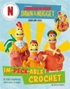 Sarah-Jane Hicks - Chicken Run: Dawn of the Nugget Im-Peck-Able Crochet